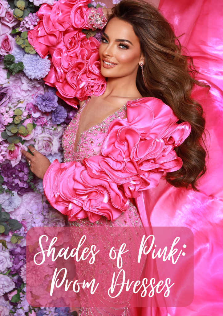 A woman wearing a glamorous bright pink prom dress with ruffled sleeves and a beaded bodice poses against a backdrop of pink and purple flowers. Her long brown hair is styled in soft waves, and the image includes the text ‘Shades of Pink: Prom Dresses.’